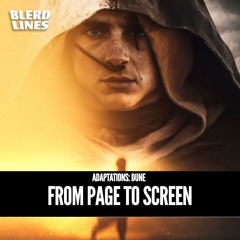 Blerdlines: From Page to Screen - Dune