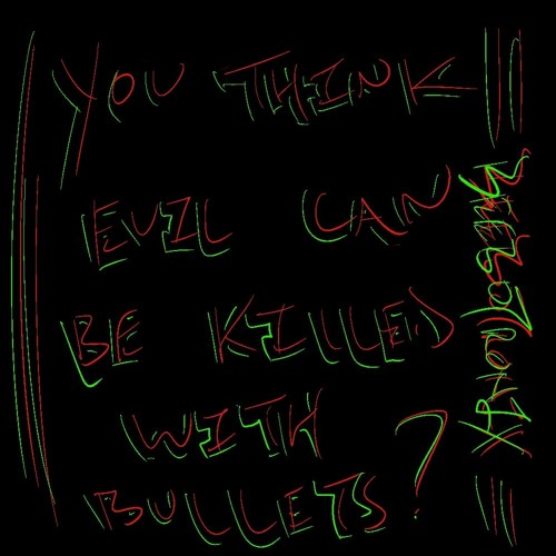 Stream You Think Evil Can Be Killed With Bullets? by BEEBOTRONIX ...