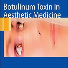 [ACCESS] PDF 💖 Botulinum Toxin in Aesthetic Medicine by Mauricio de MaioBerthold Rza