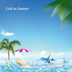 Cold As Summer