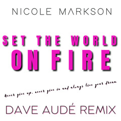 Set The World On Fire (Dave Aude Remix Edit)