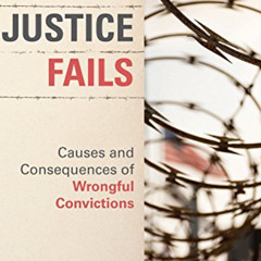 [GET] EPUB 🖌️ When Justice Fails: Causes and Consequences of Wrongful Convictions by