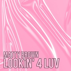 Lookin' 4 Luv