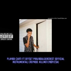 Playboi Carti ft. Offset - Bouldercrest/Piru (OFFICIAL INSTRUMENTAL) (Reprod:killmeflYb0Y/23A)