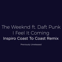 The Weeknd Ft. Daft Punk - I Feel It Coming (Inspiro Coast To Coast Remix) Unreleased
