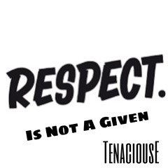 Respect Not A Given