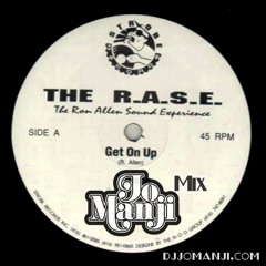 The R.A.S.E. - Get On Up (Jo Manji Mix) djjomanji.com