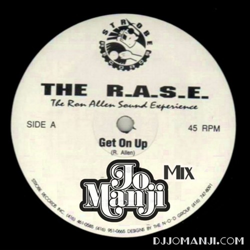 The R.A.S.E. - Get On Up (Jo Manji Mix) djjomanji.com