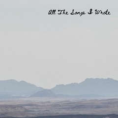 All The Songs I Wrote