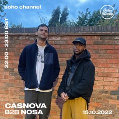 Casnova B2B Nosa - Soho Radio (15th October)