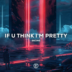 if you think i'm pretty (Techno Version)