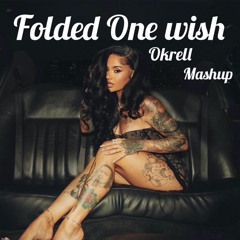 Folded x One Wish (Okrell Mashup)