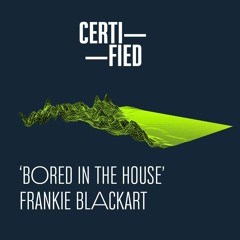 FREE DOWNLOAD: Frankie BlackArt — Bored In The House (Original Mix)