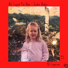 At Least For Now (Justin Bieber) - Q Layman