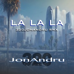 La La La - 320JonAndru - Re-Mix