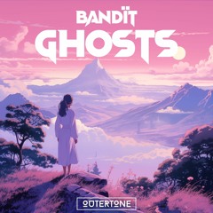 Bandït - Ghosts [Outertone Release]