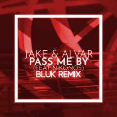 Jake & Alvar – Pass Me By (feat. Nikonos) [BLUK Remix]