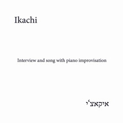 Ikachi & ccv  - Interview /song/ piano improvisation