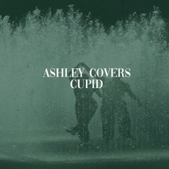 Ashley Covers - Cupid (Piano Cover)
