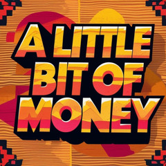 A little bit of money