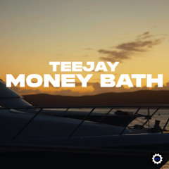 Teejay -Money Bath