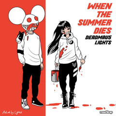 Deadmau5 & Lights - When The Summer Dies (xxNAHOKO Remix)