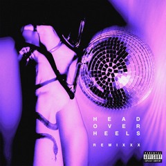 Head Over Heels (Remixxx) - Dance Mix