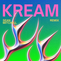 Kream - Sean Mitchell Remix