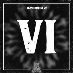 AYONIKZ - VI [FREE DL 20K EP]