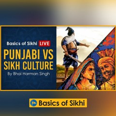 Punjabi Culture Vs. Sikhi Culture | Bhai Harman Singh
