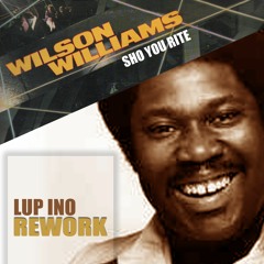 Wilson Williams – Sho You Rite (LUP INO Rework)