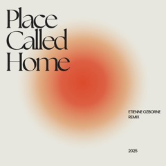 Place Called Home  (Etienne Ozborne Remix)