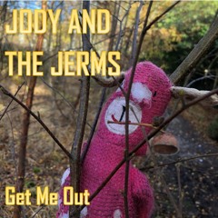 Jody And The Jerms - Get Me Out - Master