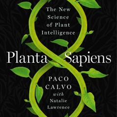 [Download] Planta Sapiens: The New Science of Plant Intelligence - Paco Calvo