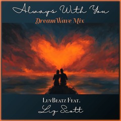 LuvBeatz Ft Liz Scott - Always With You (Dreamwave Mix )