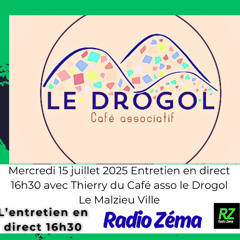 L'entretien en direct (16h30) - Thierry Café asso Drogol Malzieu ville (15 07 25)