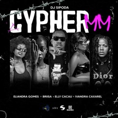 Dj Sipoda - CYPHER MM Vol 1 ( Feat. Eliandra  Gomes, Briisa, Elly Cacau & Ivandra Caxarel