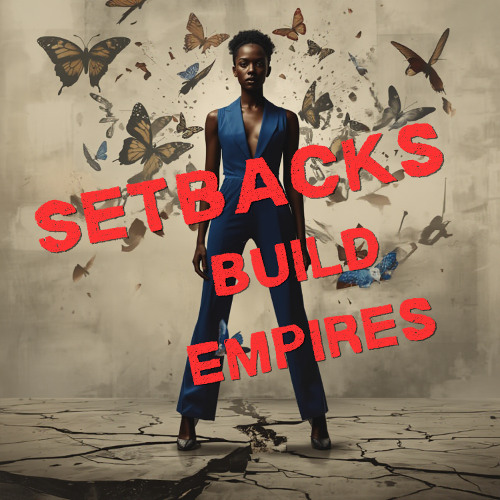 Setbacks Build Empires