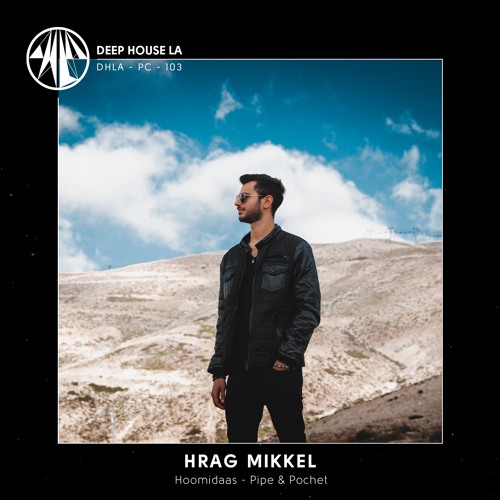 Hrag Mikkel [Hoomidaas / Pipe & Pochet] - Mix #103