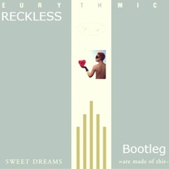 Eurythmics- Sweet Dreams ( RECKLESS Bootleg ) ( FREE DOWNLOAD )