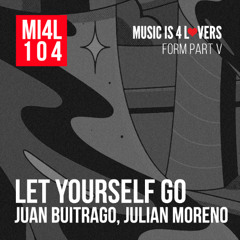 Juan Buitrago, Julian Moreno - Let Yourself Go (Original Mix) [Music is 4 Lovers] [MI4L.com]