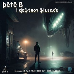 Pete B - I Destroy Silence April 23