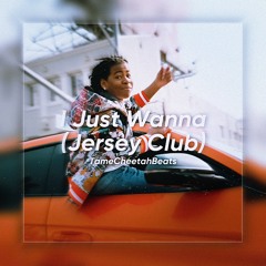 I Just Wanna #jerseyclub