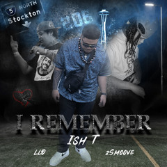 Ish T - I Remember (feat. LLO, 2Smoove)