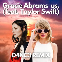 Gracie Abrams - Us. (feat. Taylor Swift) [D4NC3 Remix]