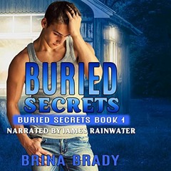 [View] PDF EBOOK EPUB KINDLE Buried Secrets by  Brina Brady,James Rainwater,Brina Brady 📒