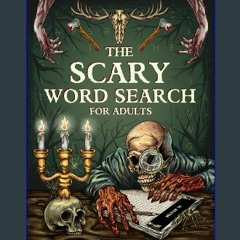 EBOOK #pdf 💖 The Scary: 100 Interesting Word Search Puzzles of Fearful Topics for Adults and Avid