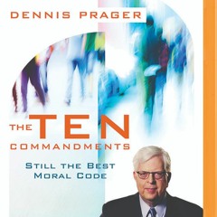 [Read] Online The Ten Commandments: Still the Best Moral Code BY : Dennis Prager