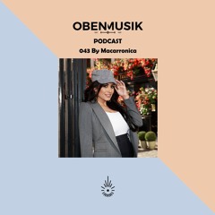 Obenmusik Podcast 043 By Macarronica (CH)