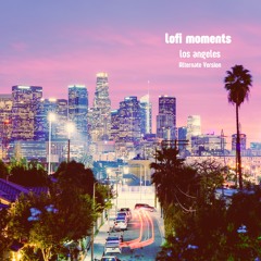 lofi moments - los angeles (Alternate Version) (Free To Download For 14 Days Only On SoundCloud)